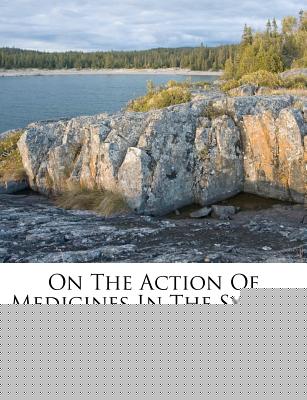 On the Action of Medicines in the System