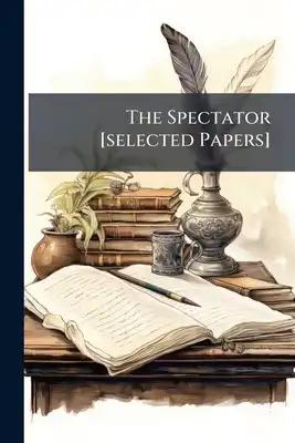 The Spectator [selected Papers]