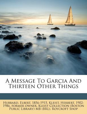 A Message to Garcia and Thirteen Other Things