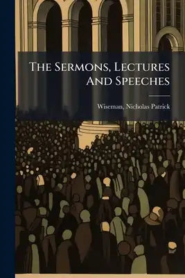 The Sermons, Lectures And Speeches