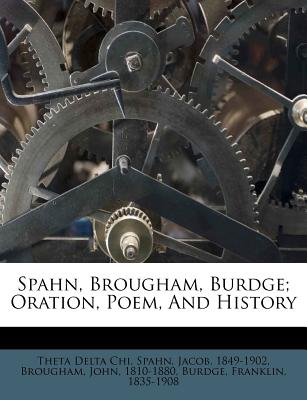Spahn, Brougham, Burdge; Oration, Poem, and History