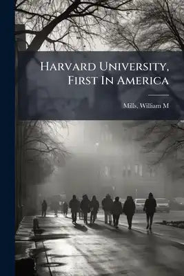 Harvard University, First In America