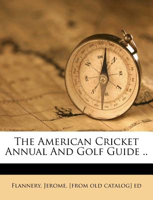 The American Cricket Annual and Golf Guide ..
