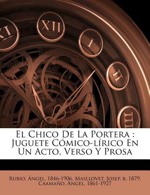 El Chico De La Portera: Juguete Cómico-lírico En Un Acto, Verso Y Prosa