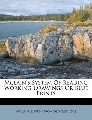 McLain's System of Reading Working Drawings or Blue Prints