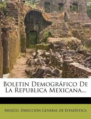 Boletin Demográfico De La Republica Mexicana...