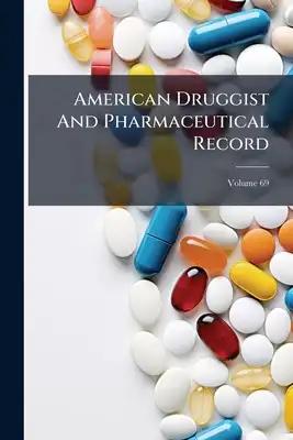 American Druggist And Pharmaceutical Record; Volume 69