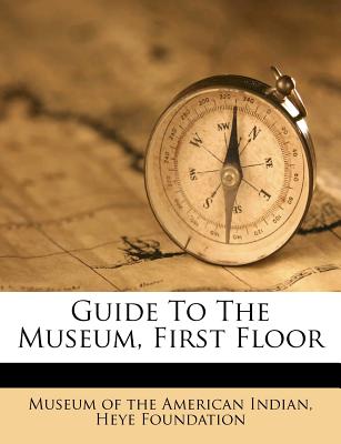 Guide to the Museum, First Floor