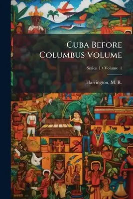 Cuba Before Columbus Volume; Volume 1; Series 1