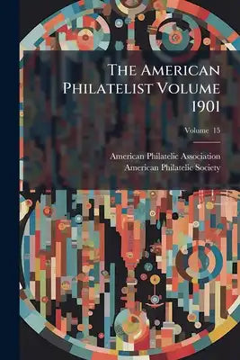 The American Philatelist Volume 1901; Volume 15