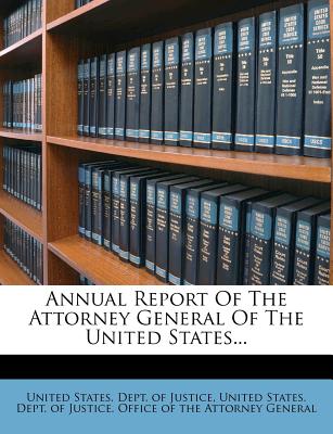 Annual Report of the Attorney General of the United States...