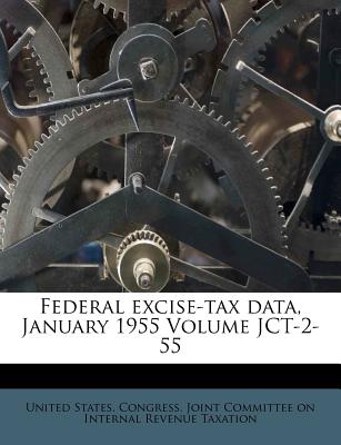 Federal Excise-Tax Data, January 1955 Volume Jct-2-55