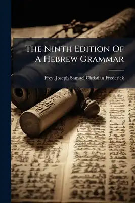 The Ninth Edition Of A Hebrew Grammar: Considerably Altered, And Much Improved