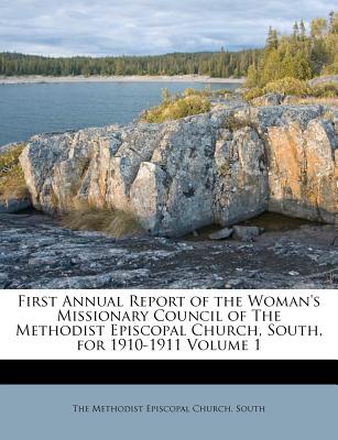 First Annual Report of the Woman's Missionary Council of the Methodist Episcopal Church, South, for 1910-1911 Volume 1