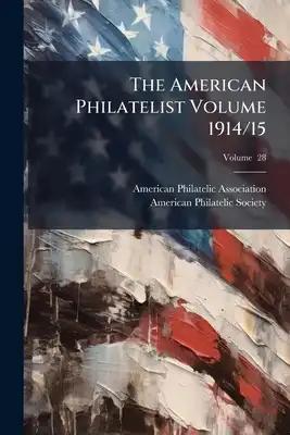 The American Philatelist Volume 1914/15; Volume 28
