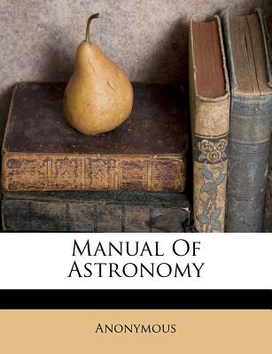 Manual of Astronomy