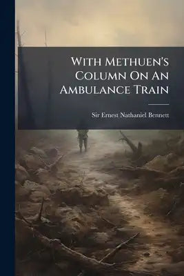 With Methuen's Column On An Ambulance Train