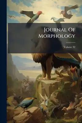 Journal Of Morphology; Volume 32