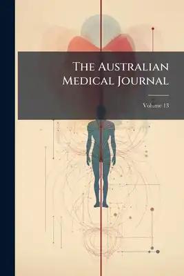 The Australian Medical Journal; Volume 13