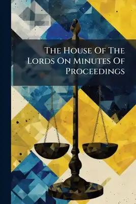 The House Of The Lords On Minutes Of Proceedings