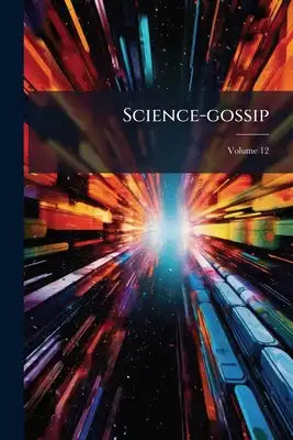 Science-gossip; Volume 12