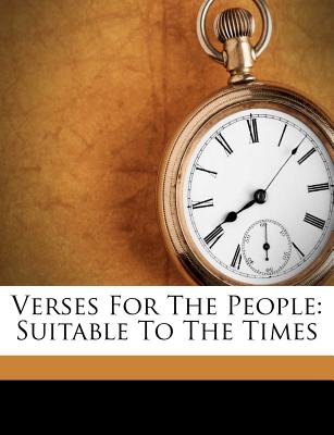 Verses for the People: Suitable to the Times