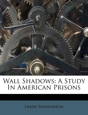 Wall Shadows: A Study in American Prisons