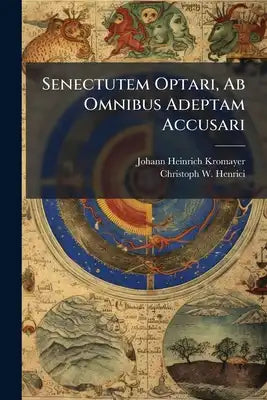Senectutem Optari, Ab Omnibus Adeptam Accusari