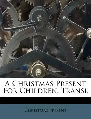 A Christmas Present for Children. Transl