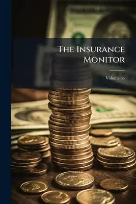 The Insurance Monitor; Volume 64
