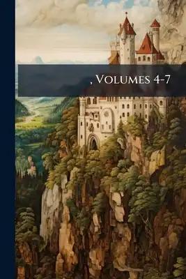 , Volumes 4-7