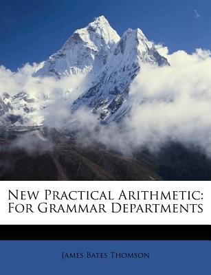 New Practical Arithmetic: For Grammar Departments