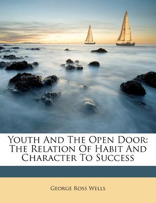 Youth and the Open Door: The Relation of Habit and Character to Success