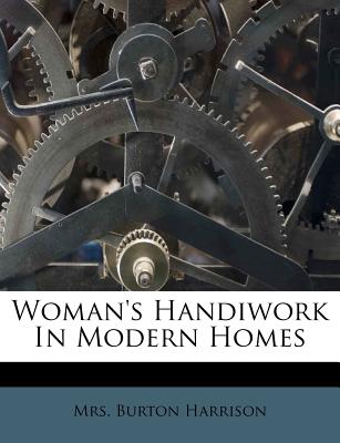 Woman's Handiwork in Modern Homes