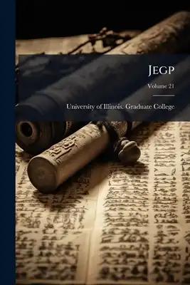 Jegp: Journal Of English And Germanic Philology; Volume 21