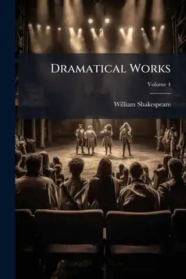 Dramatical Works: Othello, The Moor Of Venice; Volume 4