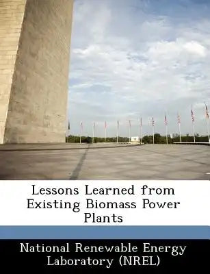 Lessons Learned from Existing Biomass Power Plants