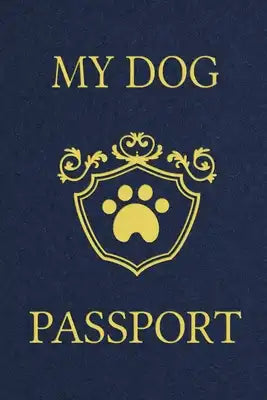My Dog Passport: Pet Care Planner Book, Dog Health Care Log, Pet Vaccination Record, Dog Training Log, Pet Information Book, New Puppy Gift