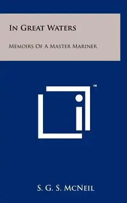 In Great Waters: Memoirs of a Master Mariner