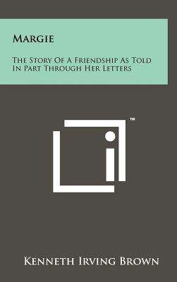 Margie: The Story of a Friendship as Told in Part Through Her Letters
