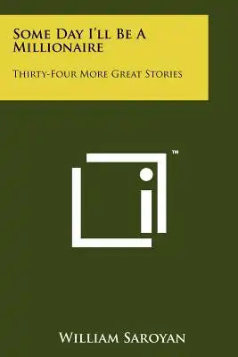 Some Day I'll Be A Millionaire: Thirty-Four More Great Stories