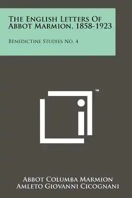 The English Letters Of Abbot Marmion, 1858-1923: Benedictine Studies No. 4