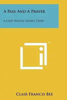 A Pass And A Prayer: A Chip Hilton Sports Story