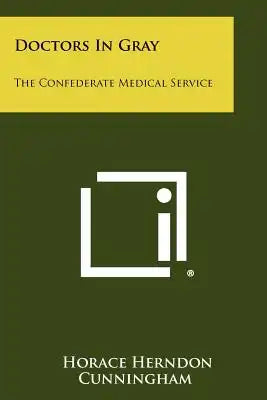 Doctors In Gray: The Confederate Medical Service