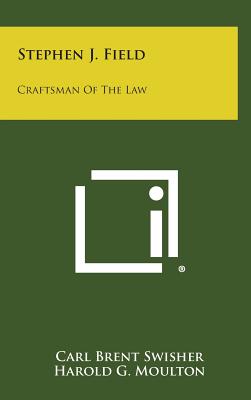 Stephen J. Field: Craftsman of the Law