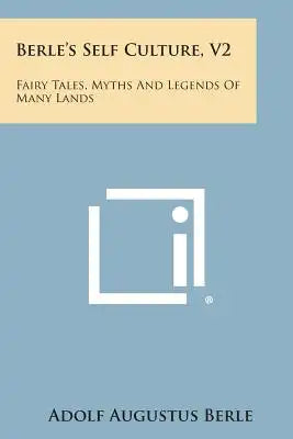 Berle's Self Culture, V2: Fairy Tales, Myths and Legends of Many Lands