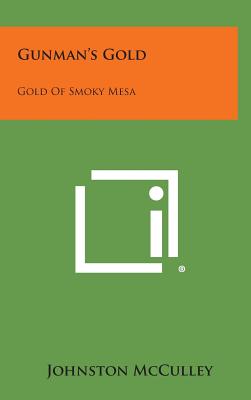 Gunman's Gold: Gold of Smoky Mesa