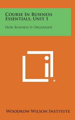 Course in Business Essentials, Unit 1: How Business Is Organized