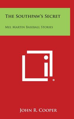 The Southpaw's Secret: Mel Martin Baseball Stories