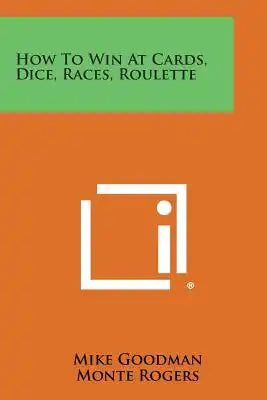 How to Win at Cards, Dice, Races, Roulette